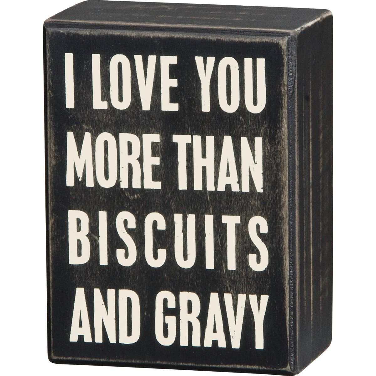 I Love You More Than Biscuits and Gravy - Box Sign