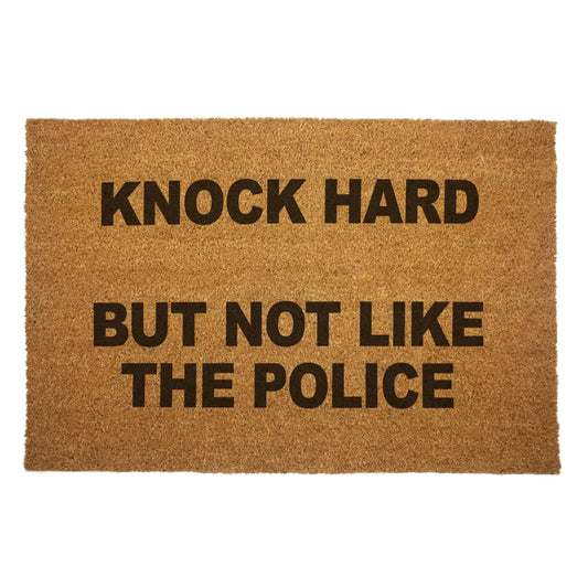 Knock Hard But Not Like the Police Door Mat