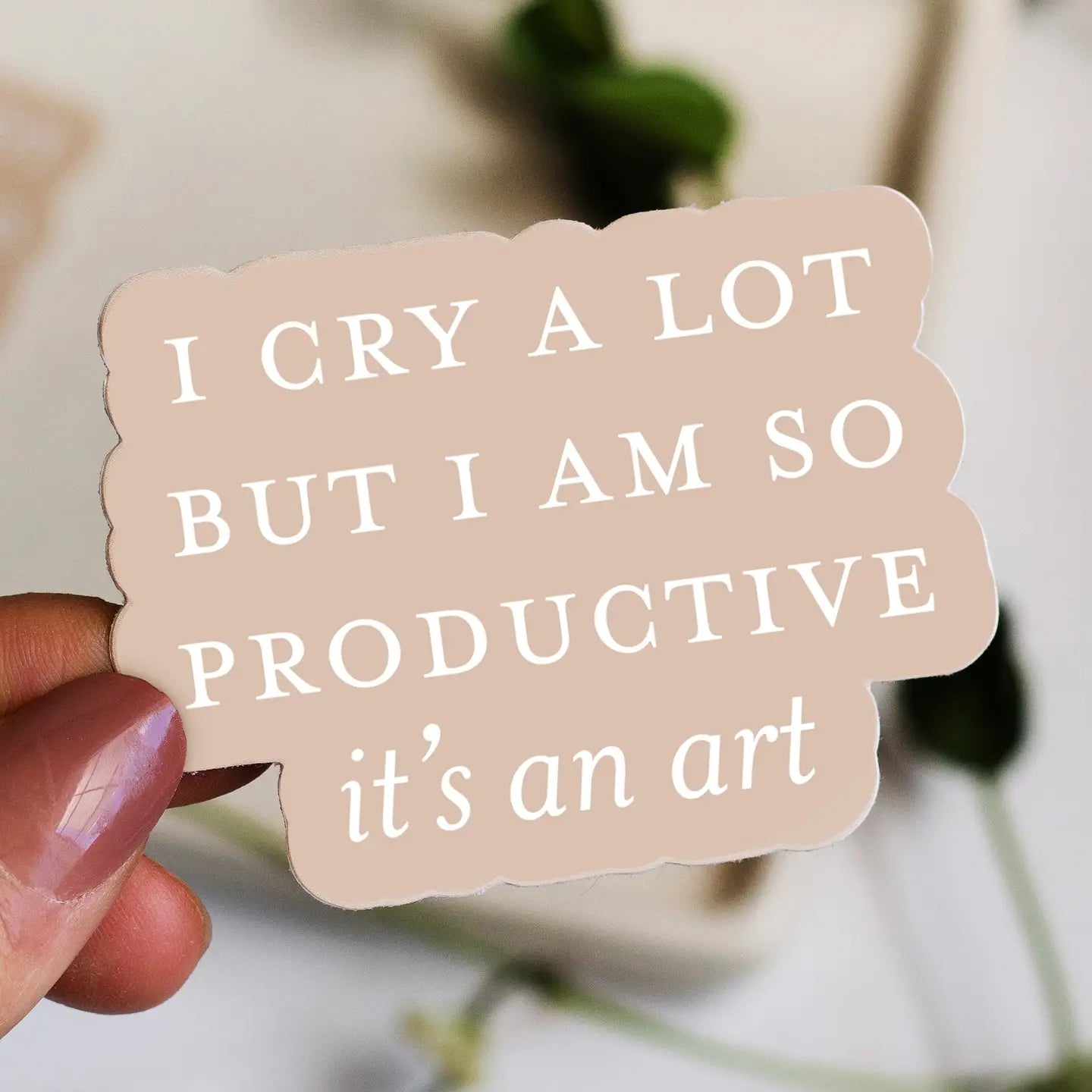I Cry A Lot But I Am So Productive Sticker