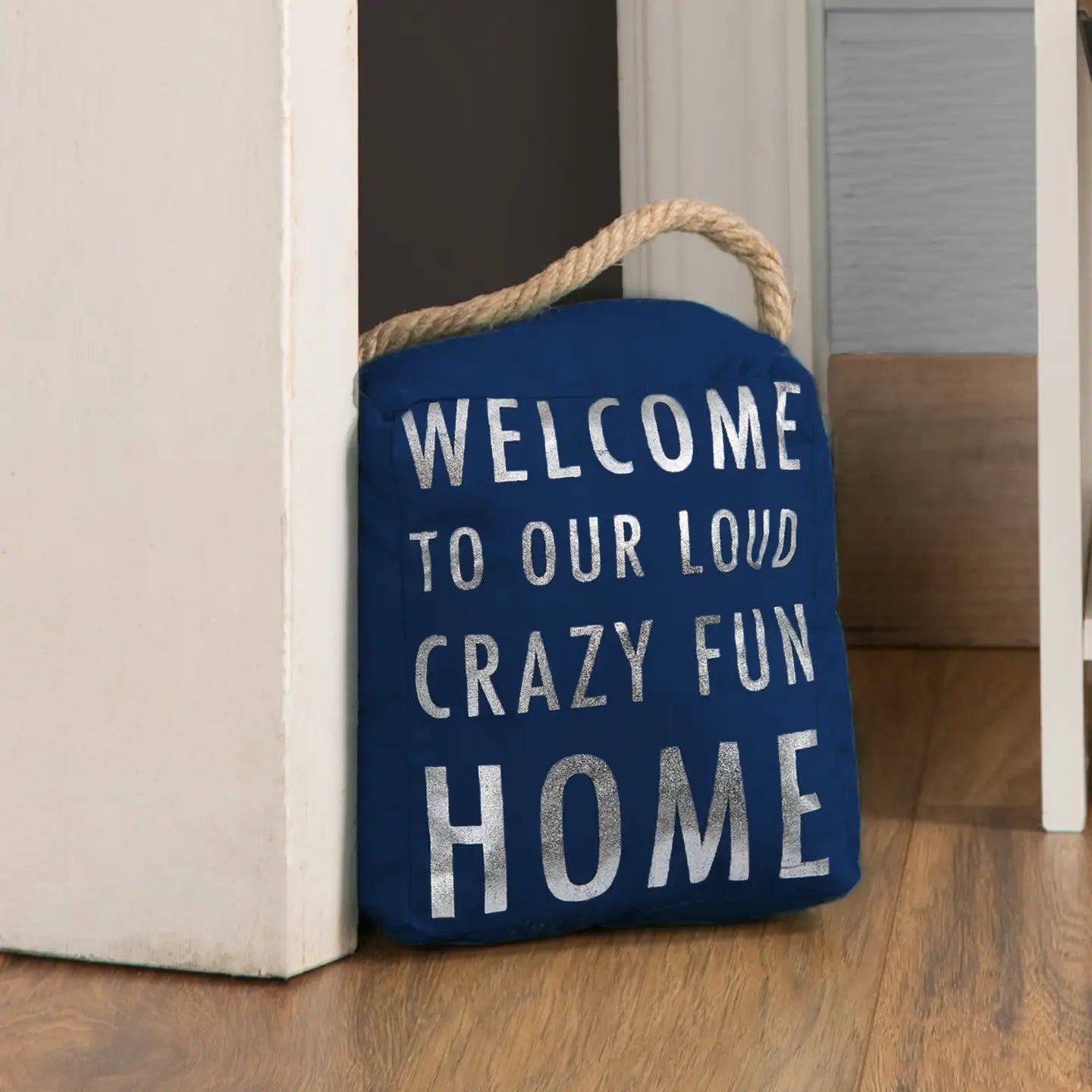 Door Stopper - Welcome to Our Loud Crazy Fun Home