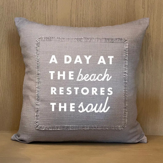 A Day At the Beach Restores the Soul Pillow