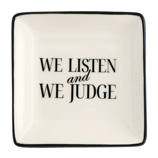 We Listen and We Judge Square Trinket Dish
