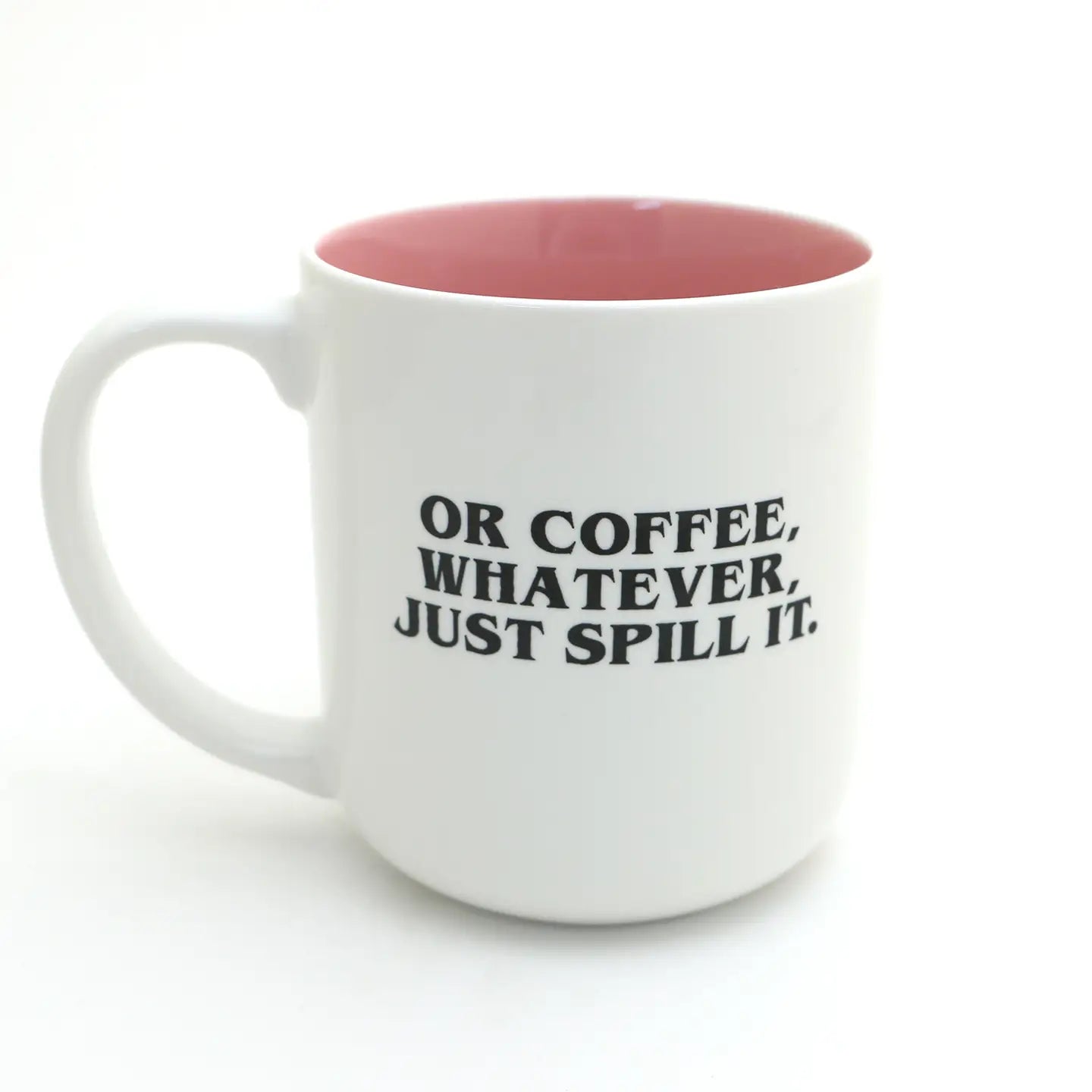 Just Here For the Tea or Coffee, Spill the Tea Mug