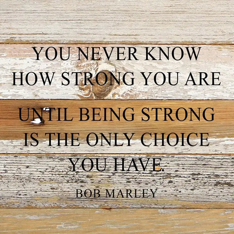 Being Strong, Bob Marley / 10"x10" Reclaimed Wood Sign