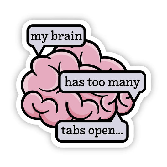 My Brain Has Too Many Tabs Open Sticker