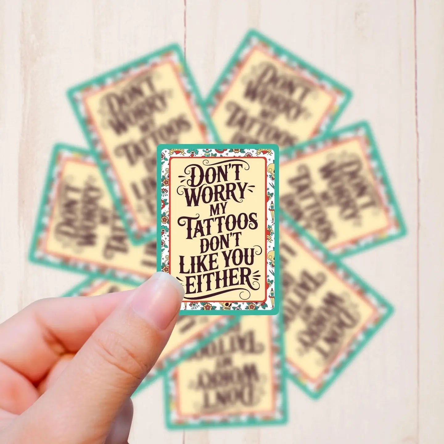 My Tattoos Don't Like You Either Sticker