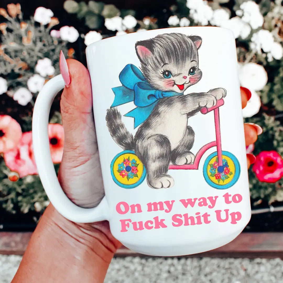 Cat On My Way To F*Ck Shit Up Mug