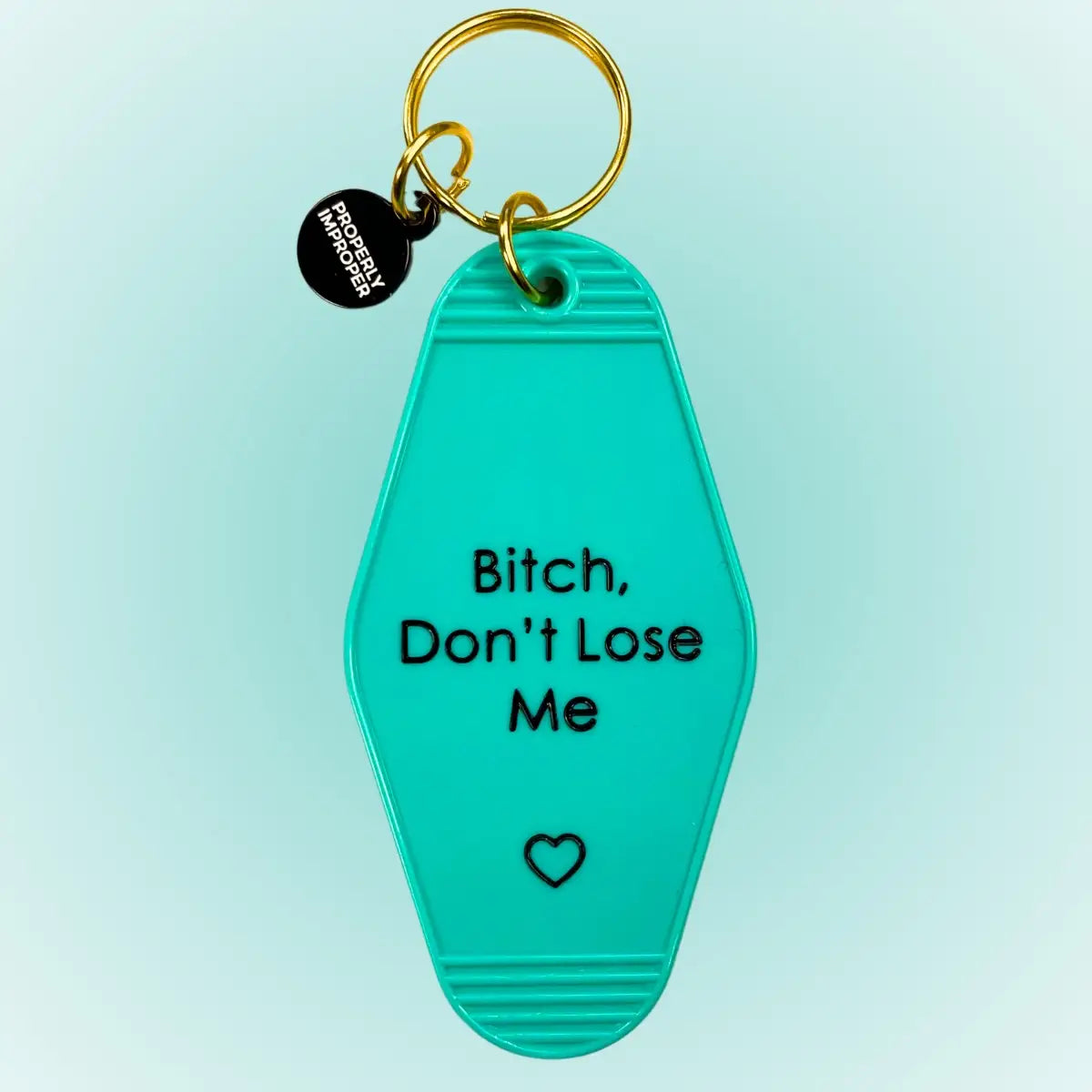 Bitch Don’t Lose Me - Hot Stamped Motel Keychain