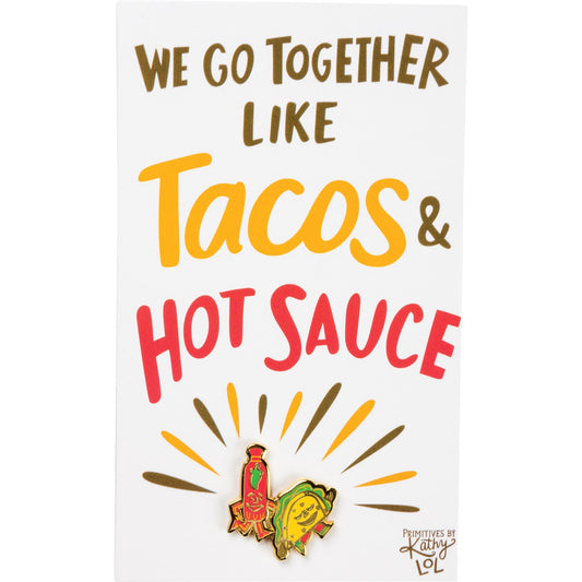 Together Like Tacos and Hot Sauce - Enamel Pin